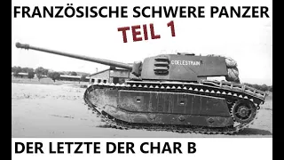 Der letzte der Char B Familie | Französische Schwere Panzer | Teil 1