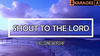 SHOUT TO THE LORD - Hillsong Worship | KARAOKE