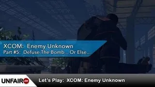 Let's Play XCOM: Enemy Unknown Playthrough Part 5: Defuse The Bomb... Or Else