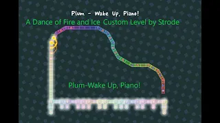 Plum-Wake Up, Piano! Strict Pass [Level by Strode] A Must play A Dance of Fire and Ice Custom!