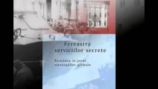 Aurel I. Rogojan, Fereastra serviciilor secrete. România în jocul strategiilor globale