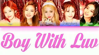 How Would ITZY Sing "BOY WITH LUV" by BTS Lyrics (Han/Rom/Eng) (FANMADE)