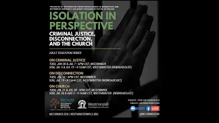 Isolation in Perspective: Criminal Justice, Disconnection and the Church, Part 1 On Criminal Justice
