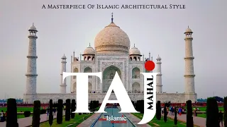 Taj Mahal - A Masterpiece Of Islamic Architectural Style (1648) | @IslamicKnowledgeOfficial