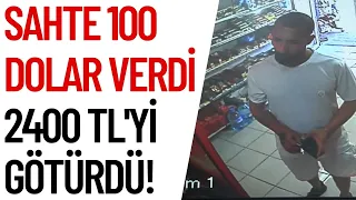 Sahte dolarla esnafı böyle dolandırdı! O anlar kameraya böyle yansıdı