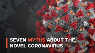 7 Myths About The Coronavirus | Forbes