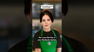 If Lana Del Rey was your Starbucks barista ☕️ #lanadelrey