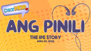 Dear MOR: "Ang Pinili" The Ipe Story 04-20-22