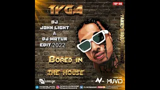 TYGA - Bored In The House (DJ JOHN LIGHT & DJ MATUR EDIT)[2022].