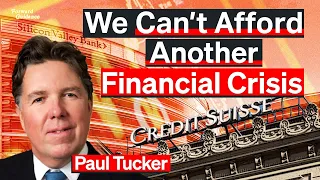 "We Can't Afford Another Financial Crisis,” Says Former Central Banker | Sir Paul Tucker