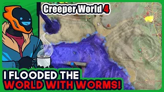 I Flooded The World With Worms! - Creeper World 4 [PAC: Queen Returns]