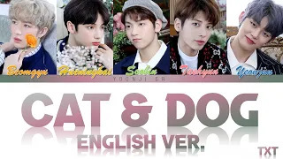 TXT (투모로우바이투게더) - Cat & Dog (캣앤독) ENGLISH VER. Lyrics [Color Coded Han/Rom/Eng]