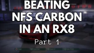 Beating NFS Carbon With An RX-8 - Part 1