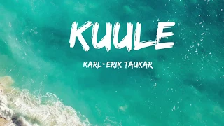 Karl-Erik Taukar - Kuule (Lyrics) (Sõnad)