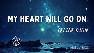 🅰 My heart will go on | Celine Dion | Lyrics