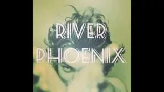 River Phoenix - Wish You Were Here