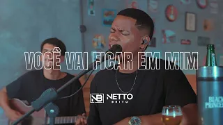 Você vai ficar em mim - Netto Brito - OFICIAL