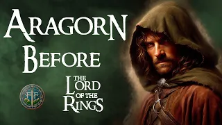 A King is Born - Aragorn's Life BEFORE The Lord of the Rings