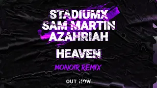 Stadiumx, Sam Martin, Azahriah - Heaven (Monoir Remix) [Official Visualizer]