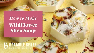 How to Make Wildflower Shea Melt & Pour Soap | Bramble Berry DIY Kit