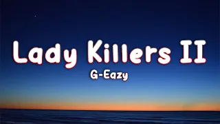 G-Eazy - Lady Killers II (Christoph Andersson Remix) (Lyrics)