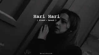 Hari Hari [ Slowed + Reverb ]