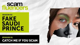 Part 1: Catch Me If You Scam | Fake Saudi Prince | Scamfluencers | Full Episode