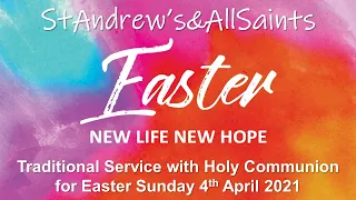 St Andrew's and All Saints 4th April 2021 Traditional Easter Service