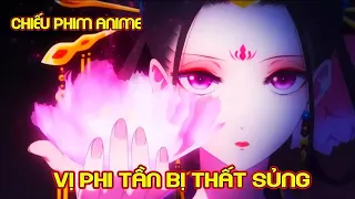 ALL IN ONE : Vị Phi Tần Bị Thất Sủng | Review Phim Anime | Tóm Tắt Anime