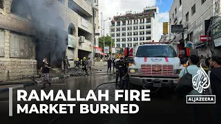 Ramallah market burned down: Dozens of Palestinian stores destroyed in fire