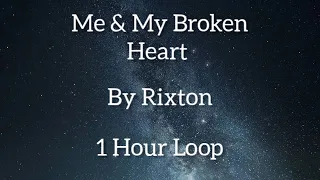 Me & My Broken Heart By Rixton | One Hour Loop