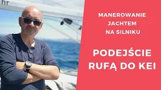 Manewry portowe - podejście rufą do kei.