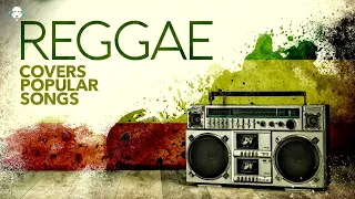 Reggae Covers Popular Songs 2021 (6 Hours) by lex2you Music