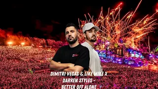 Dimitri Vegas & Like Mike X Darren Styles - Better Off Alone