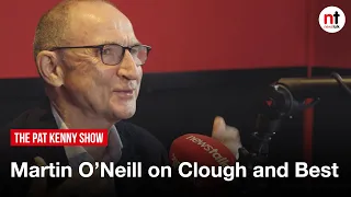 Martin O'Neill on Brian Clough, George Best, and representing Northern Ireland