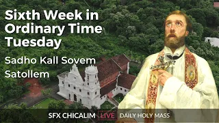 Sixth Week in Ordinary Time Tuesday - 14th Feb 2023 7:00 AM - Fr. Bolmax Pereira