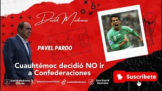 CUAUHTEMOC DIJO NO A CONFEDERACIONES | PAVEL PARDO CON #DavidMedrano