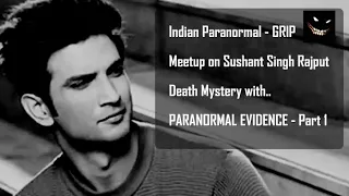 Part 1 Sushant Singh Rajput Death Mystery with,PARANORMAL EVIDENCE - Indian Paranormal-GRIP Meetup