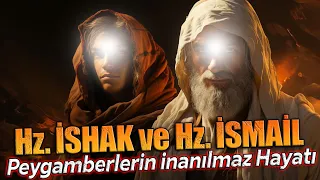 HZ. İSMÂİL VE HZ. İSHAK PEYGAMBERİN İNANILMAZ HAYATI