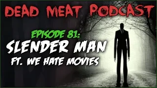 Slender Man (Dead Meat Podcast #81 ft. We Hate Movies)