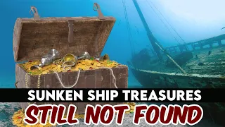 Top 10 Sunken Ship Treasures Still Not Found