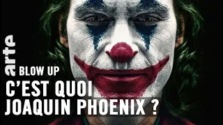 C’est quoi Joaquin Phoenix ? - Blow Up - ARTE