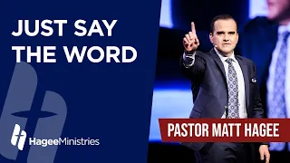 Pastor Matt Hagee - "Just Say the Word"