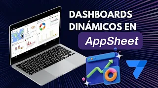 Dashboards dinámicos en AppSheet.