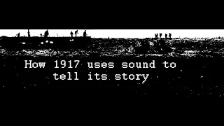 How 1917 uses sound to tell it Story