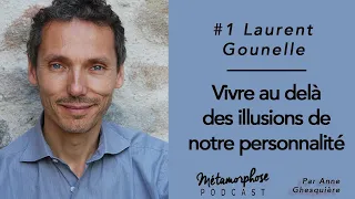 #1 Laurent Gounelle : Vivre au delà des illusions de notre personnalité.