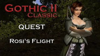 Gothic 2 Classic - Rosi's Flight - Quest - Chapter 5