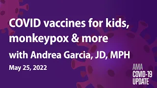 Preliminary findings on COVID vaccine for kids under 5 with Andrea Garcia, JD, MPH | COVID-19 Update