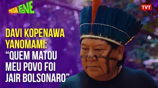 Davi Kopenawa Yanomami: “Quem matou meu povo foi Jair Bolsonaro” | Megafone