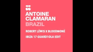 Antoine Clamaran - Brazil (Robert Lëwis X Bloodmonë Ibiza 2017 Guard1ola Edit)